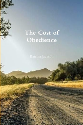 The Cost of Obedience by Jackson, Katrina