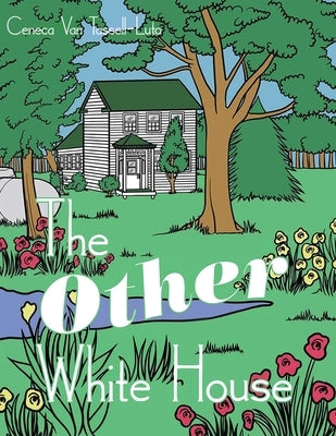 The Other White House by Tassell-Luto, Ceneca Van