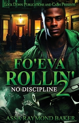 Fo'eva Rollin' 2: No Discipline by Baker, Assa Raymond