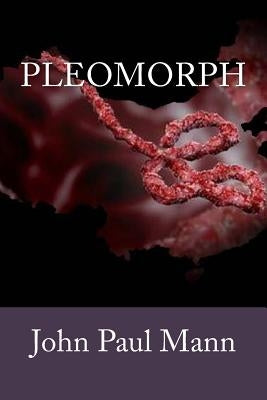 Pleomorph by Mann, John Paul