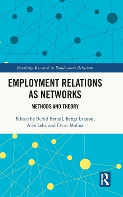 Employment Relations as Networks: Methods and Theory by Brandl, Bernd
