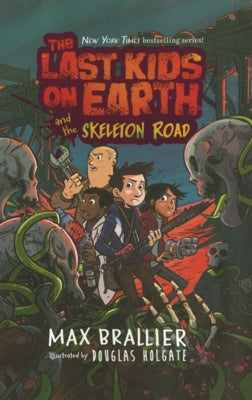 Last Kids on Earth and the Skeleton Road by Brallier, Max