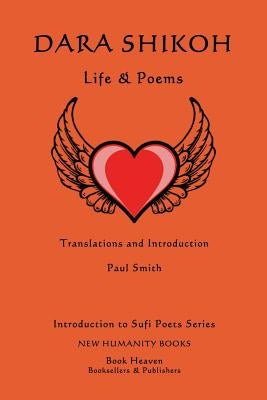 Dara Shikoh: Life & Poems by Smith, Paul
