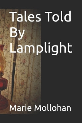 Tales Told By Lamplight by Mollohan, Marie