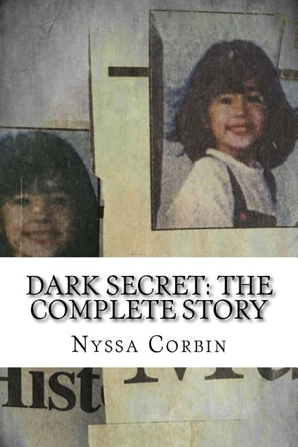 Dark Secret: The Complete Story: The True Account of What Happened to Little Alex Suleski by Corbin, Nyssa Rebecca