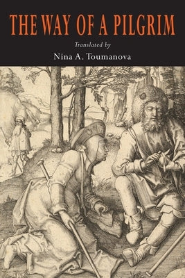The Way of a Pilgrim by Toumanova, Nina A.
