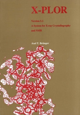 X-Plor Version 3.1: A System for X-Ray Crystallography and NMR by Brunger, Axel T.