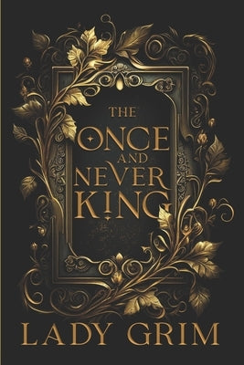 The Once and Never King by Grim, Lady