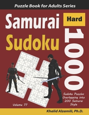 Samurai Sudoku: 1000 Hard Sudoku Puzzles Overlapping into 200 Samurai Style by Alzamili, Khalid