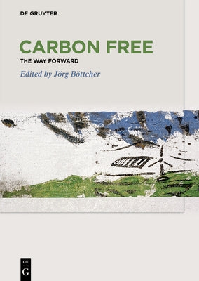 Carbon Free: The Way Forward by B?ttcher, J?rg