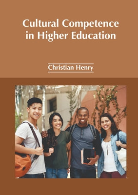 Cultural Competence in Higher Education by Henry, Christian