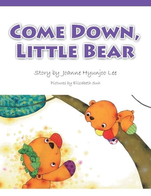 Come Down, Little Bear by Lee, Joanne Hyunjoo
