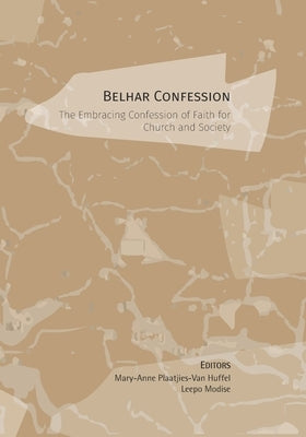 Belhar Confession: The Embracing Confession of Faith for Church and Society by Modis, Leepo