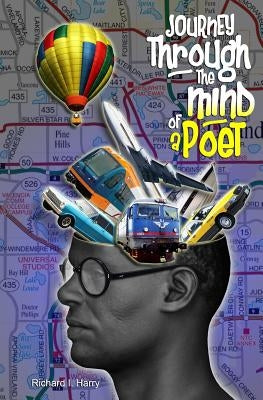 Journey Through the Mind of a Poet by Harry, Richard I.
