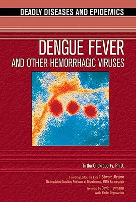 Dengue Fever and Other Hemorrhagic Viruses by Chakraborty, Tirtha