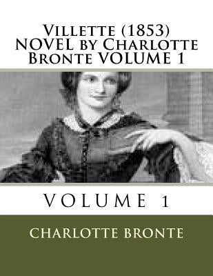 Villette (1853) NOVEL by Charlotte Bronte VOLUME 1 by Bronte, Charlotte