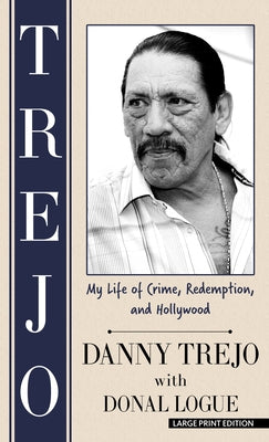 Trejo: My Life of Crime, Redemption, and Hollywood by Trejo, Danny