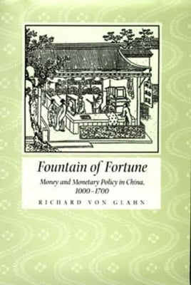 Fountain of Fortune: Money and Monetary Policy in China by Von Glahn, Richard