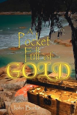 A Pocket Full of Gold by Burke, John