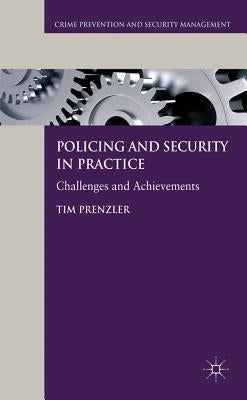 Policing and Security in Practice: Challenges and Achievements by Prenzler, T.