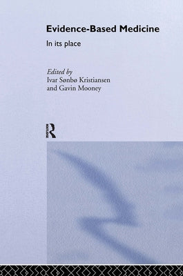 Evidence-Based Medicine: In Its Place by Kristiansen, Ivar Sonbo
