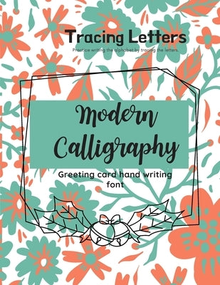 Modern Calligraphy Greeting card hand writing font: Practice writing the alphabet by tracing the letters by Mapho, Adisak