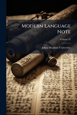 Modern Language Note; Volume 32 by Johns Hopkins University