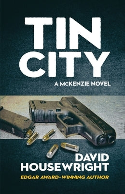 Tin City: A McKenzie Novel by Housewright, David
