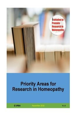 Priority Areas for Research in Homeopathy V 1.3 by Arora, Bharti
