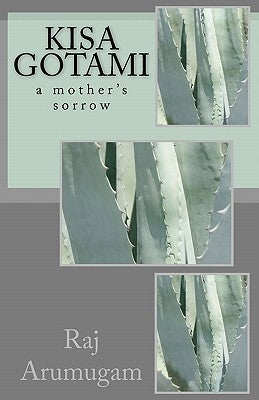 Kisa Gotami: a mother's sorrow by Arumugam, Raj