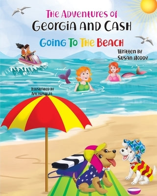 The Adventures Of Georgia and Cash: Going To The Beach by Houston (Hoddy), Susan