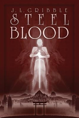 Steel Blood by Gribble, J. L.