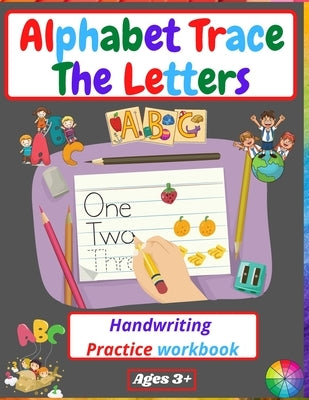 Alphabet Trace The Letters Handwriting Practice workbook: for Kindergarten and Kids Ages 3-5 Reading And Writing Preschool writing Workbook by Venezia, Manlio