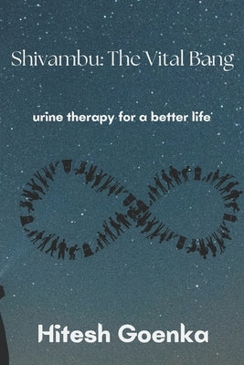 Shivambu: The Vital Bang: urine therapy for a better life by Goenka, Hitesh