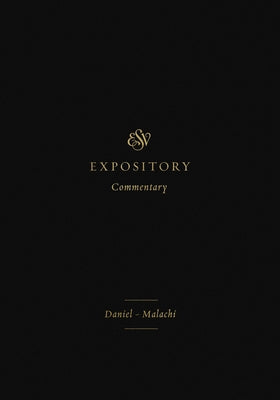 ESV Expository Commentary (Volume 7): Daniel-Malachi by Duguid, Iain M.