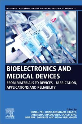Bioelectronics and Medical Devices: From Materials to Devices - Fabrication, Applications and Reliability by Pal, Kunal
