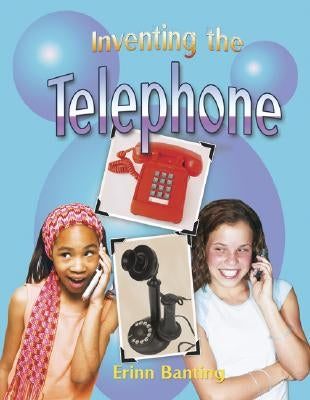 Inventing the Telephone by Banting, Erinn
