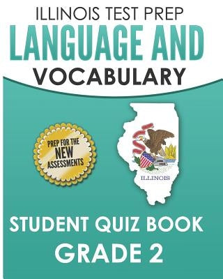 Illinois Test Prep Language and Vocabulary Student Quiz Book Grade 2: Covers Revising, Editing, Language, Vocabulary, and Grammar by Hawas, L.