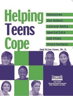 Helping Teens Cope: Resources for the School Library Media Specialist and Other Youth Workers by Jones, Jami Biles