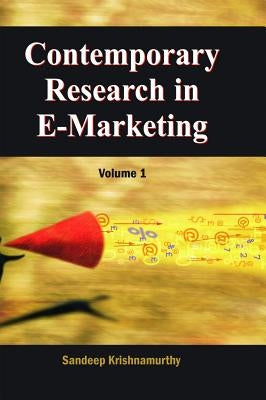 Contemporary Research in E-Marketing, Volume 1 by Krishnamurthy, Sandeep