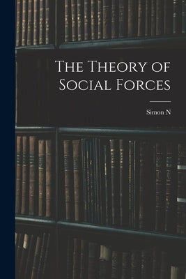 The Theory of Social Forces by Patten, Simon N. 1852-1922