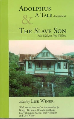 Adolphus, a Tale (Anonymous) & the Slave Son: A Tale and the Slave Son by Winer, Lise