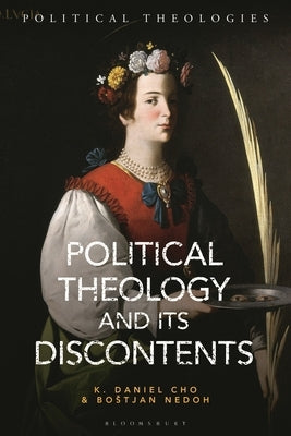 Political Theology and Its Discontents by Cho, K. Daniel
