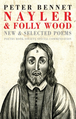 Nayler & Folly Wood: New & Selected Poems by Bennet, Peter