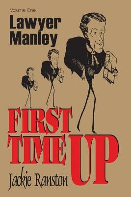 Lawyer Manley: Vol 1 First Time Up by Ranston, Jackie