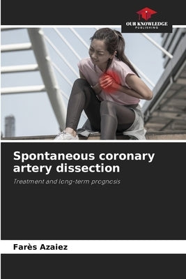 Spontaneous coronary artery dissection by Azaiez, Farès