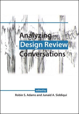 Analyzing Design Review Conversations by Adams, Robin S.