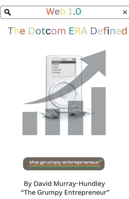 Web 1.0 Dotcom Era Defined by Murray-Hundley, David