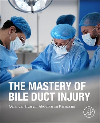 The Mastery of Bile Duct Injury by Kasnazani, Qalandar Hussein Abdulkarim