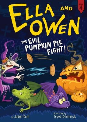 Ella and Owen 4: The Evil Pumpkin Pie Fight! by Kent, Jaden